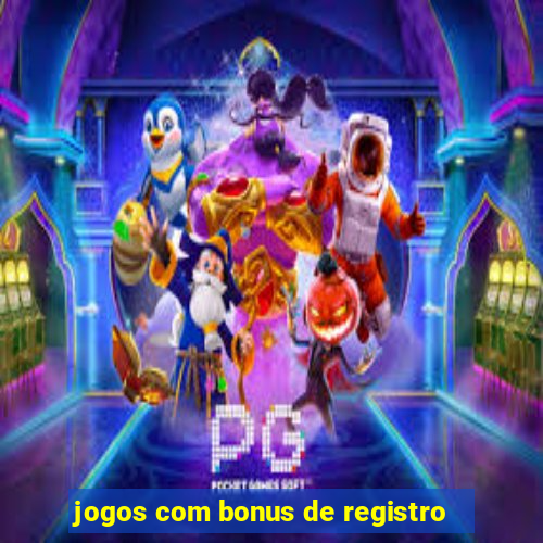 jogos com bonus de registro